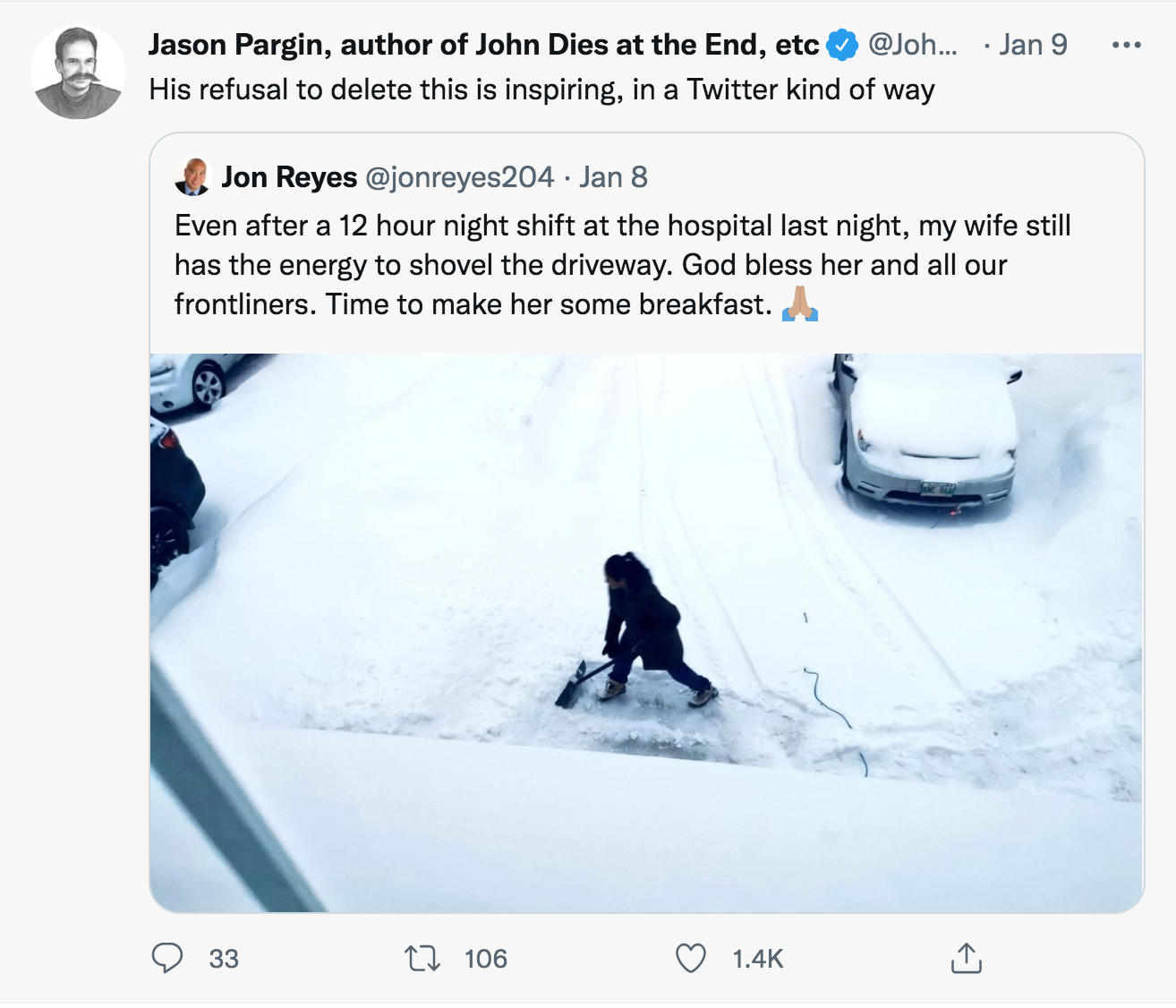 Husband Roasts For Snow Shoveling Tweet - snow - . Jan 9 . Jason Pargin, author of John Dies at the End, etc ... His refusal to delete this is inspiring, in a Twitter kind of way Jon Reyes . Jan 8 Even after a 12 hour night shift at the hospital last nigh
