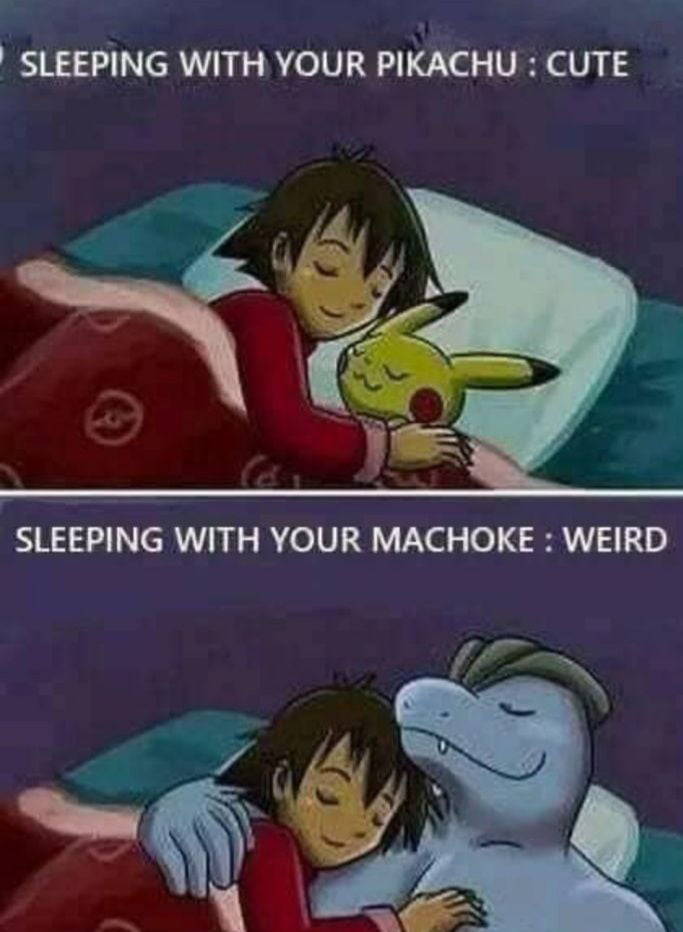 funny gaming memes  - cuddling machoke - Sleeping With Your Pikachu Cute Sleeping With Your Machoke Weird
