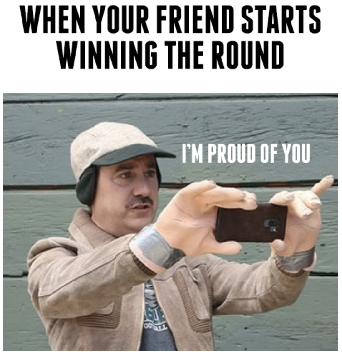 funny gaming memes  - photo caption - When Your Friend Starts Winning The Round I'M Proud Of You
