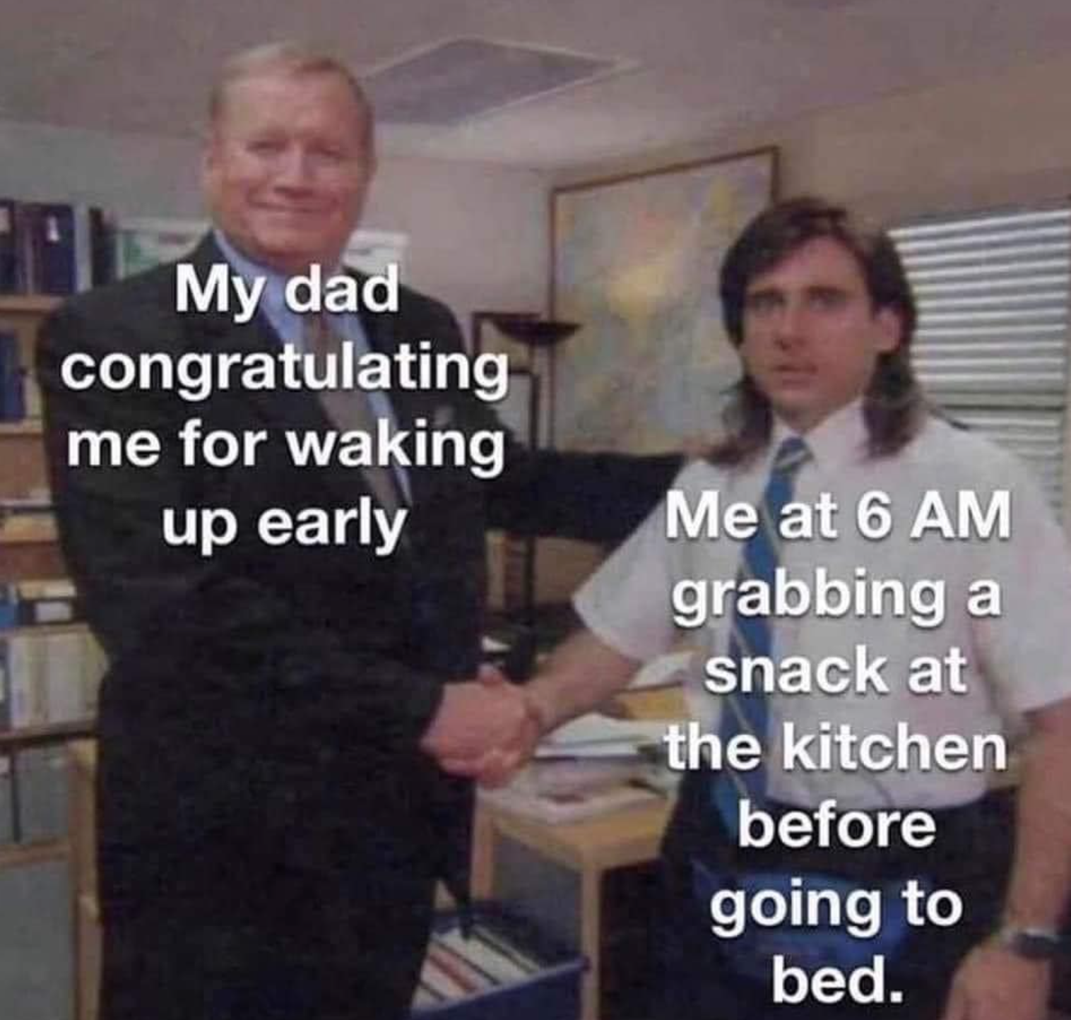 funny gaming memes  - my dad congratulating me for waking up early - My dad congratulating me for waking up early Me at 6 Am grabbing a snack at the kitchen before going to bed.