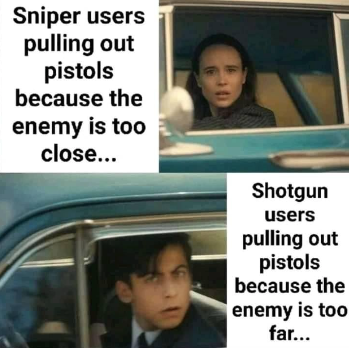 funny gaming memes  - sniper users pulling out pistols because enemy - Sniper users pulling out pistols because the enemy is too close... Shotgun users pulling out pistols because the enemy is too far...