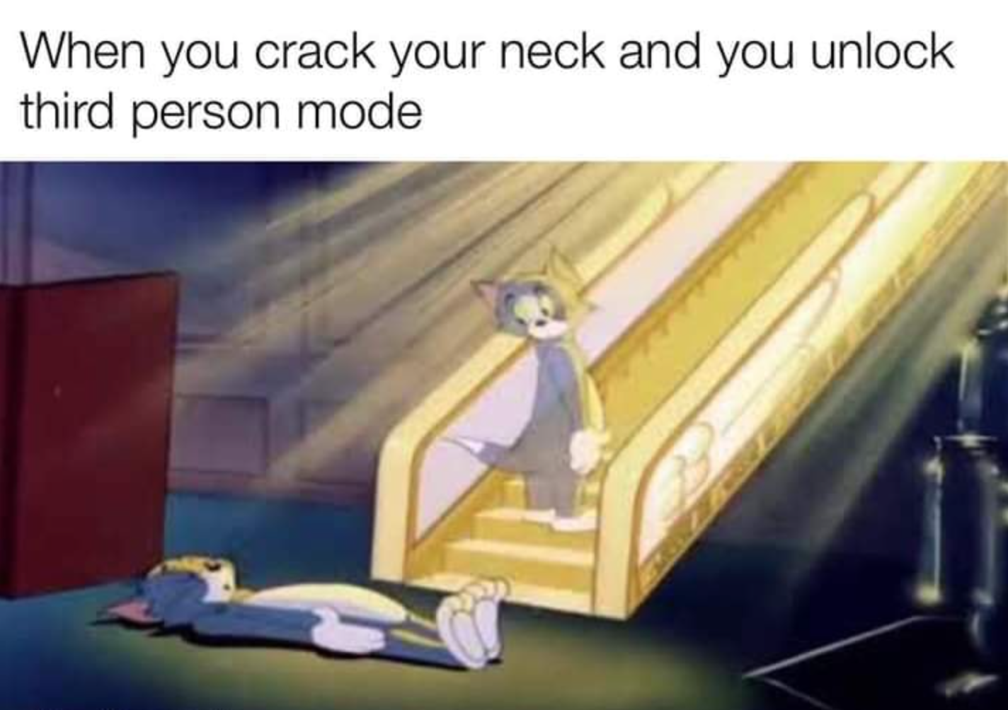 funny gaming memes  - you crack your neck and you unlock third person mode - When you crack your neck and you unlock third person mode
