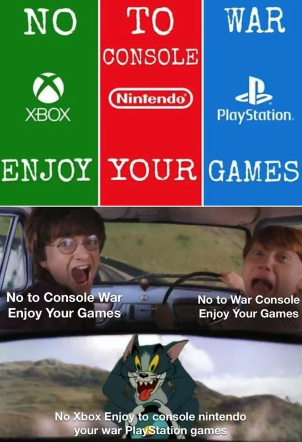 funny gaming memes  - tom meme template - No War To Console Nintendo Xbox PlayStation Enjoy Your Games No to Console War Enjoy Your Games No to War Console Enjoy Your Games No Xbox Enjoy to console nintendo your war PlayStation games