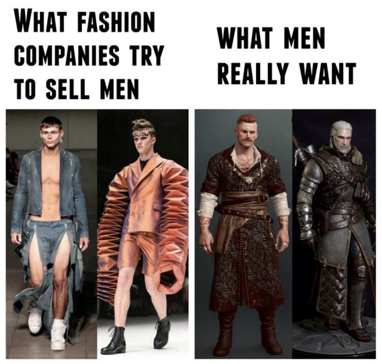funny gaming memes - What Fashion Companies Try To Sell Men What Men Really Want