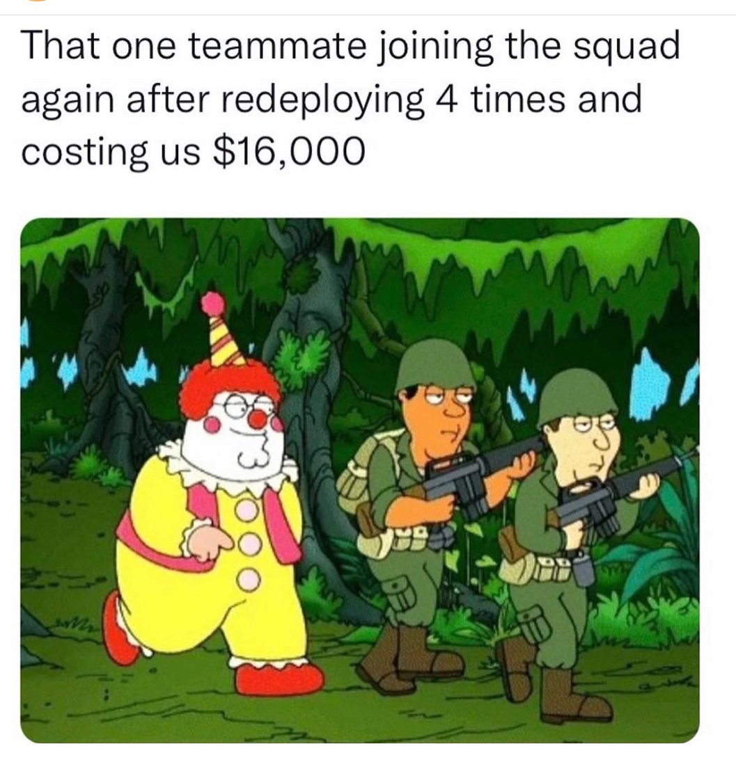 funny gaming memes - family guy peter army clown - That one teammate joining the squad again after redeploying 4 times and costing us $16,000