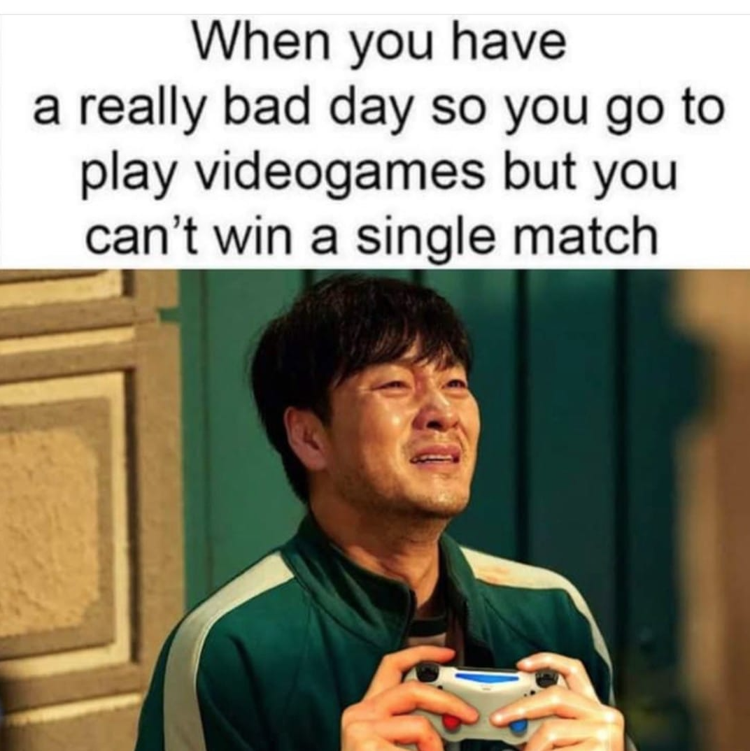 funny gaming memes - sang woo squid game - When you have a really bad day so you go to play videogames but you can't win a single match