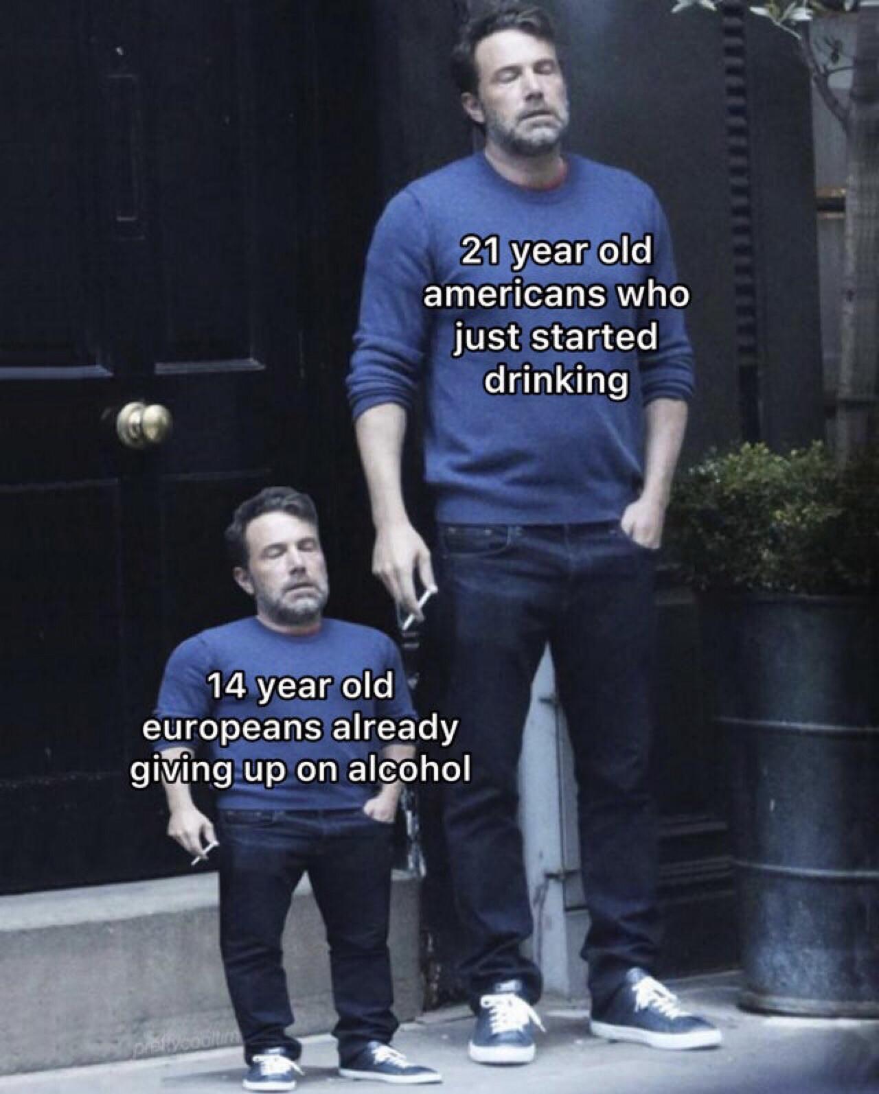 funny gaming memes - mini ben affleck meme - 21 year old americans who just started drinking 14 year old europeans already giving up on alcohol pret coolin