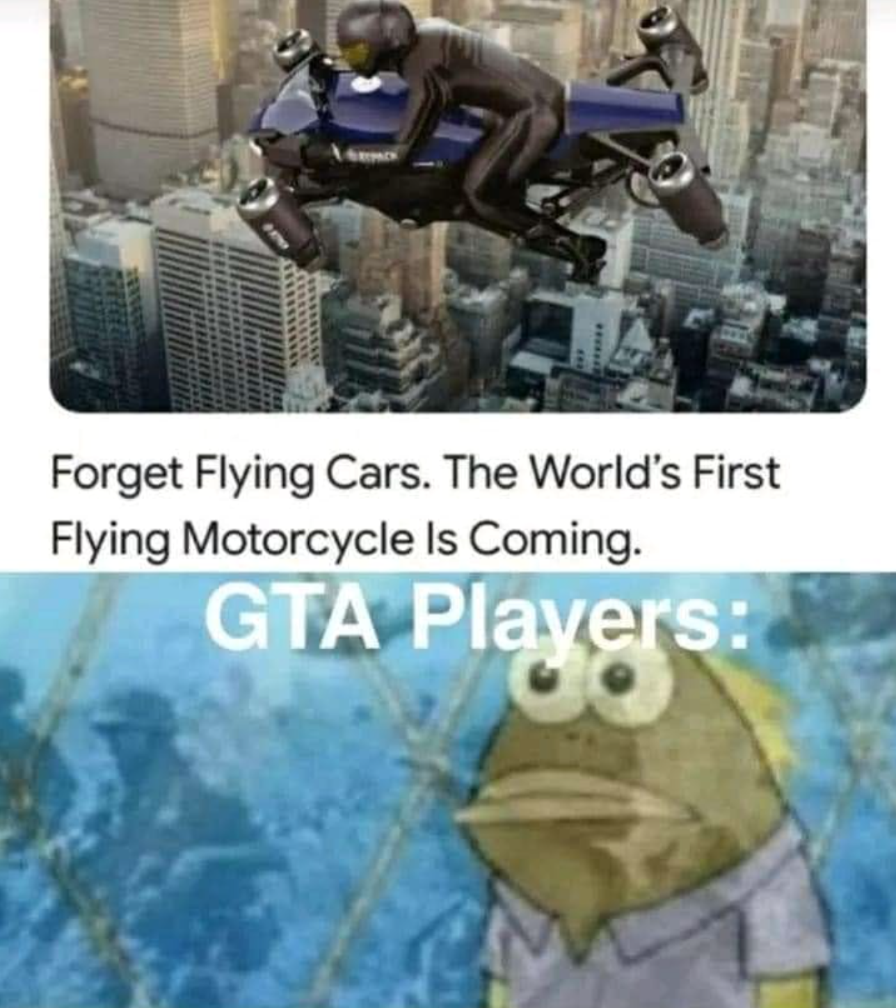 funny gaming memes - forget flying cars the world's first flying motorcycle is coming - Forget Flying Cars. The World's First Flying Motorcycle Is Coming. Gta Plavers
