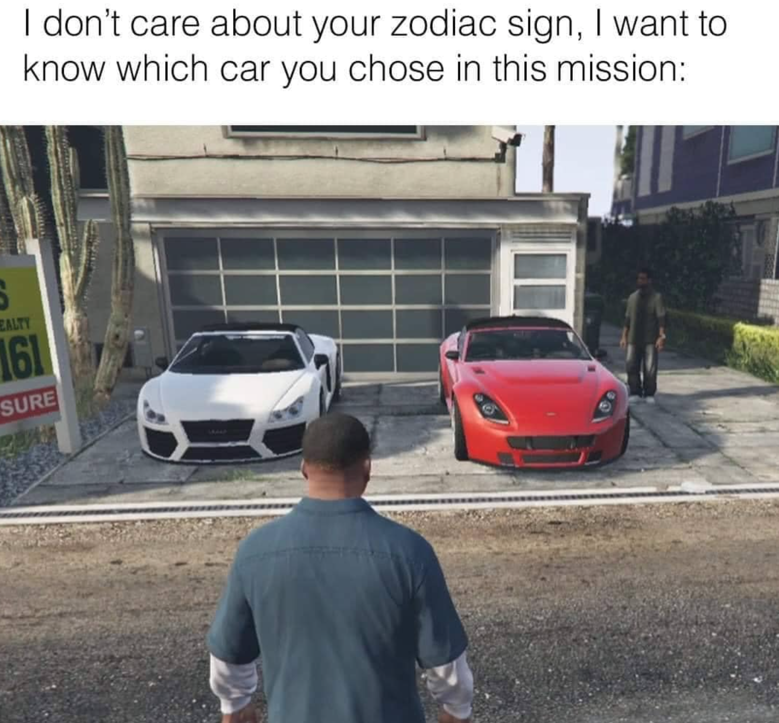 funny gaming memes - luxury vehicle - I don't care about your zodiac sign, I want to know which car you chose in this mission Alte 161 Sure