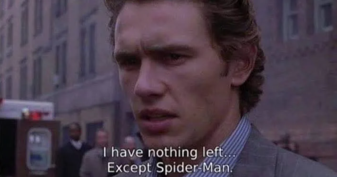 funny gaming memes - have nothing left meme - 10 I have nothing left.. Except SpiderMan.