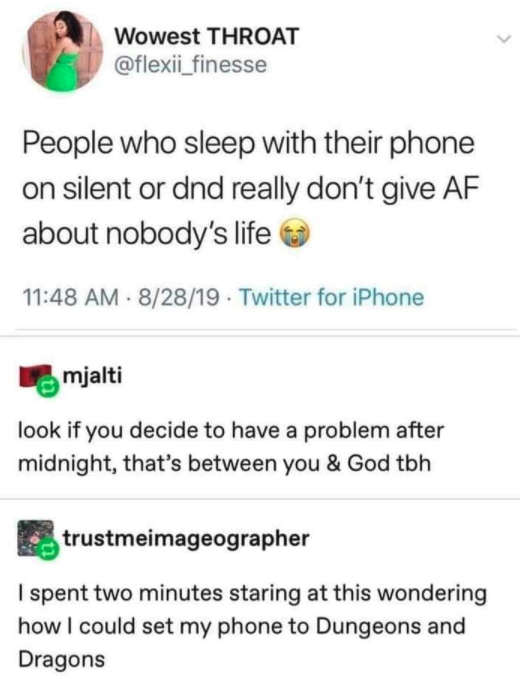 funny gaming memes - d&d tumblr posts - Wowest Throat People who sleep with their phone on silent or dnd really don't give Af about nobody's life 82819 . Twitter for iPhone mjalti look if you decide to have a problem after midnight, that's between you & G
