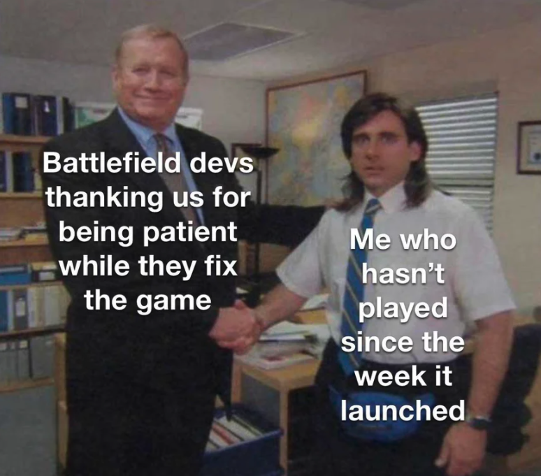funny gaming memes - michael scott ed truck - Battlefield devs thanking us for being patient while they fix the game Me who hasn't played since the week it launched