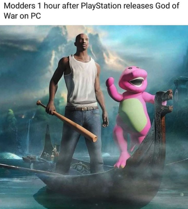 funny gaming memes - barney god of war - Modders 1 hour after PlayStation releases God of War on Pc