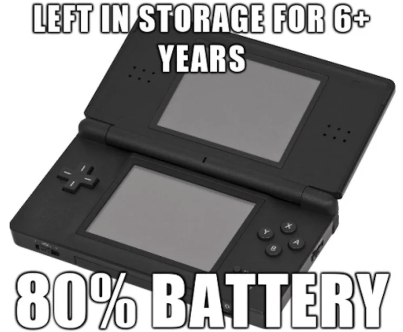 funny gaming memes - nintendo ds memes - Left In Storage For 6 Years 80% Battery 0