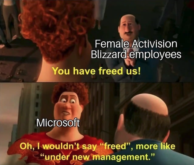 funny gaming memes - oath of conquest meme - Female Activision Blizzard employees You have freed us! Microsoft Oh, I wouldn't say freed, more