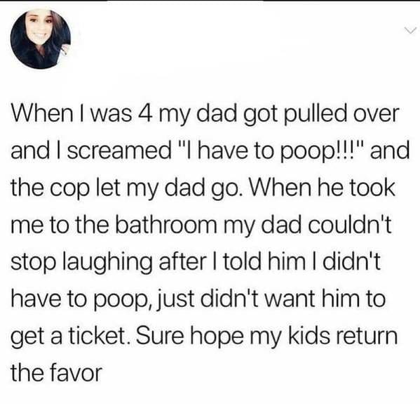 people lying on the internet -paper - When I was 4 my dad got pulled over and I screamed "I have to poop!!!" and the cop let my dad go. When he took me to the bathroom my dad couldn't stop laughing after I told him I didn't have to poop, just didn't want 