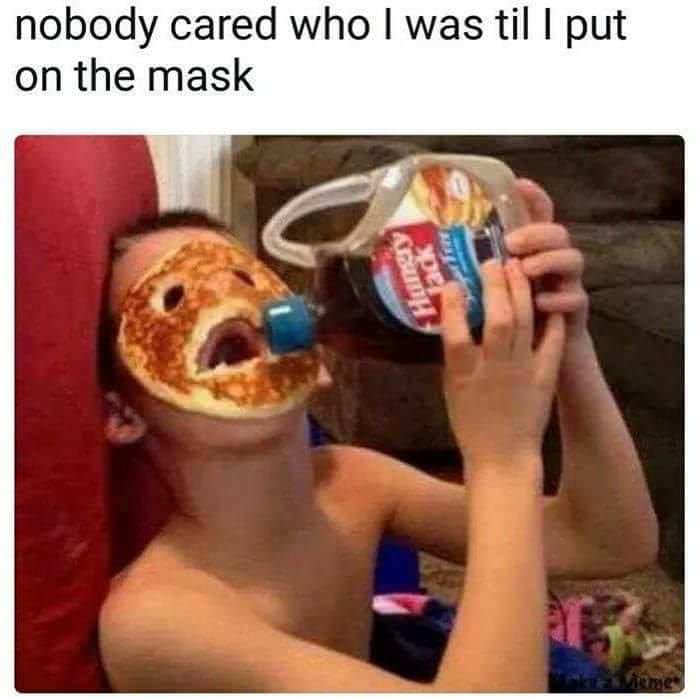 cursed pics - pancake man meme - nobody cared who I was til I put on the mask Hungry Tack ar Memes