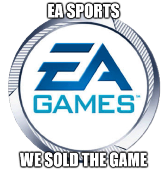 funny gaming memes - organization - Ea Sports Ea Games We Sold The Game