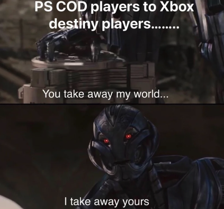 funny gaming memes - pc game - Ps Cod players to Xbox destiny players........ You take away my world... I take away yours