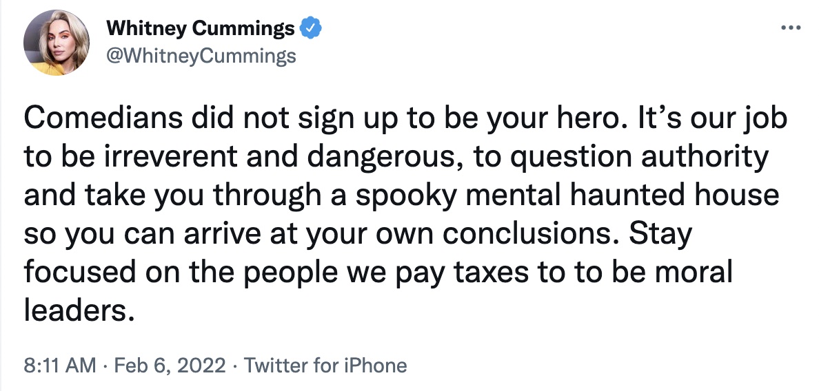 a comedian's job tweets - trump twitter i won - ... Whitney Cummings Cummings Comedians did not sign up to be your hero. It's our job to be irreverent and dangerous, to question authority and take you through a spooky mental haunted house so you can arriv