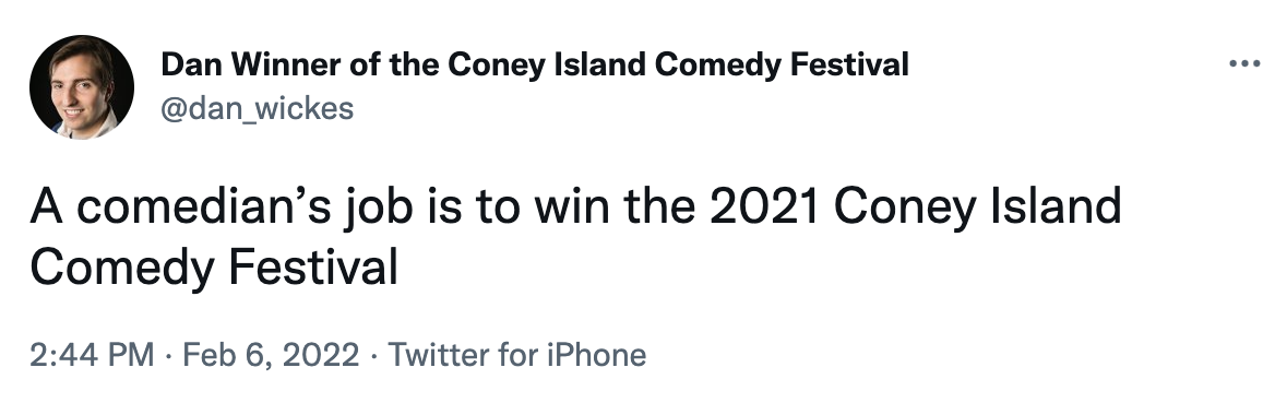 a comedian's job tweets - angle - Dan Winner of the Coney Island Comedy Festival A comedian's job is to win the 2021 Coney Island Comedy Festival Twitter for iPhone