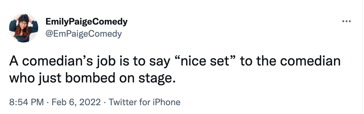 a comedian's job tweets - deer stand uncle dick - ... Emily PaigeComedy Comedy A comedian's job is to say nice set to the comedian who just bombed on stage. Twitter for iPhone