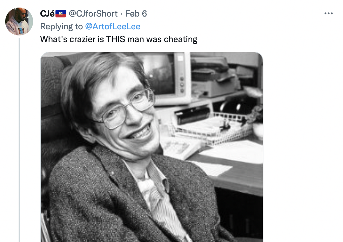 ray charles tweets - einstein and stephen hawking - . CJr Short Feb 6 Lee What's crazier is This man was cheating O