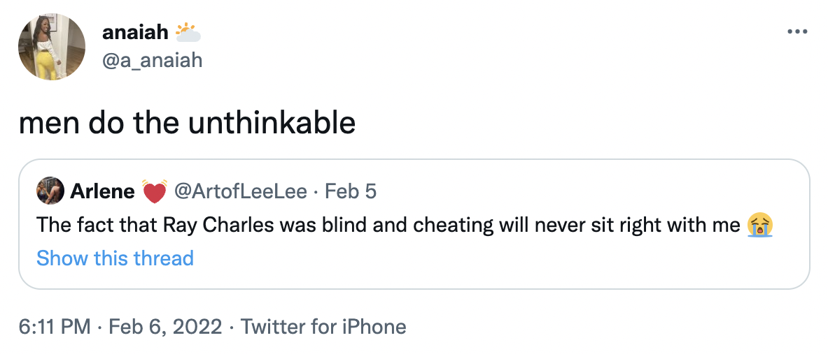 ray charles tweets - angle - ... anaiah men do the unthinkable Arlene Feb 5 The fact that Ray Charles was blind and cheating will never sit right with me Show this thread Twitter for iPhone . .