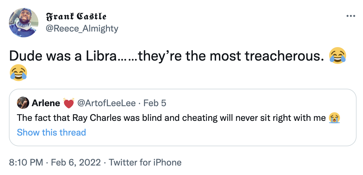 ray charles tweets - angle - Frank Castle Dude was a Libra......they're the most treacherous. Arlene Feb 5 The fact that Ray Charles was blind and cheating will never sit right with me Show this thread Twitter for iPhone