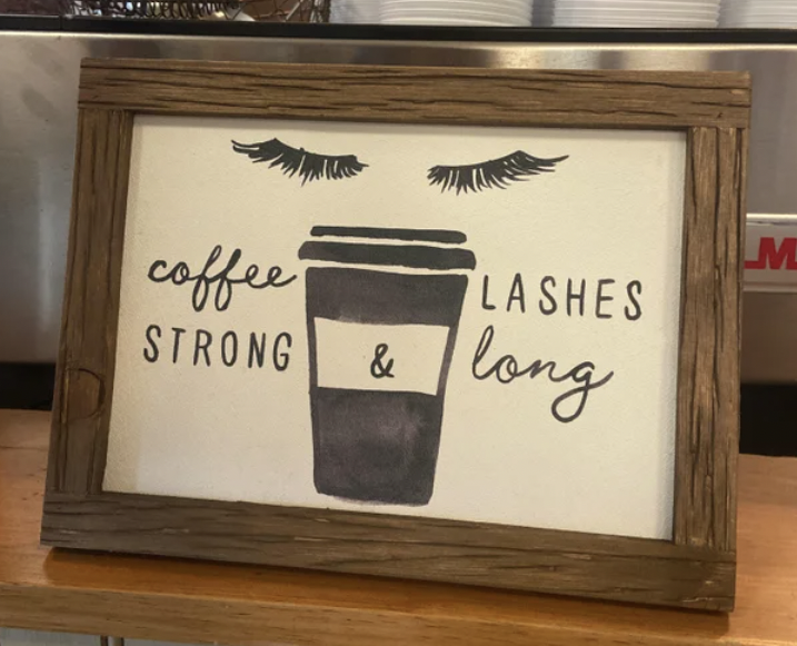 poorly designed signspicture frame - Im coffee Strong Lashes & long