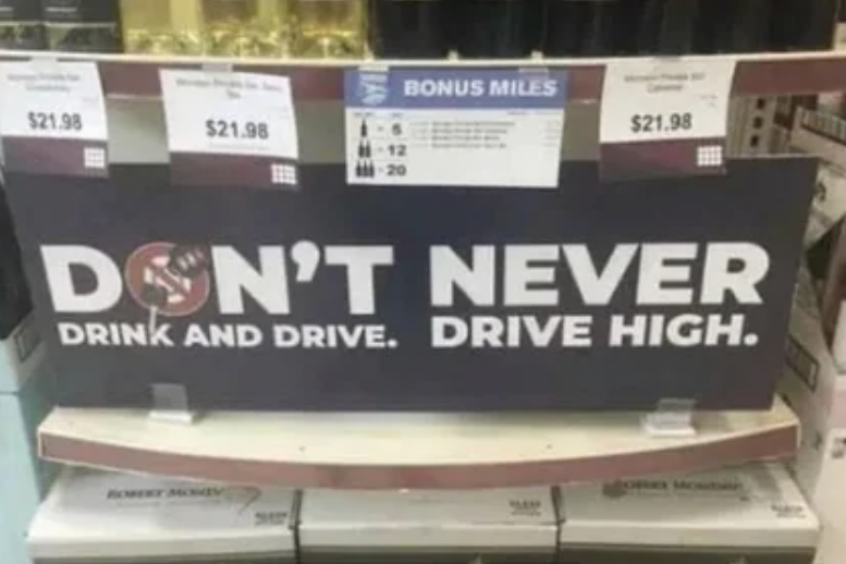 poorly designed signsdon t drink and drive never drive high - Ta Bonus Miles 52198 $21.98 $21.98 Dsn'T Never Drink And Drive. Drive High. 5