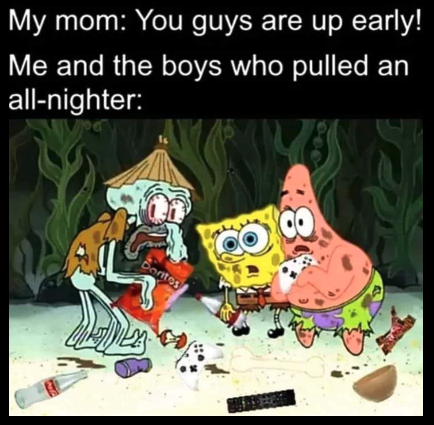 funny gaming memes --  crimson guard - My mom You guys are up early! Me and the boys who pulled allnighter an Is 485 Bontos
