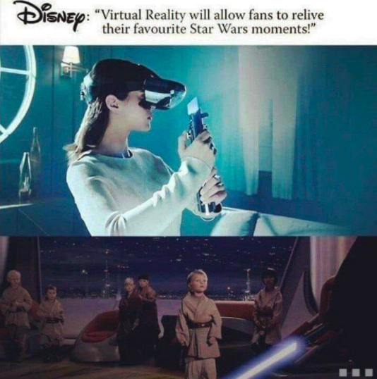 funny gaming memes - virtual reality will allow fans to relive their favourite star wars moments - Disney "Virtual Reality will allow fans to relive
