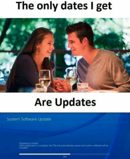 funny gaming memes - pineapple juice meme - The only dates I get Are Updates System Software Update AD54 way we