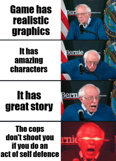 funny gaming memes - human fighter dnd meme - Of ne Ber Game has realistic graphics Of Bernie It has amazing characters Berni It has great story The cops don't shoot you rnie if you do an act of self defence