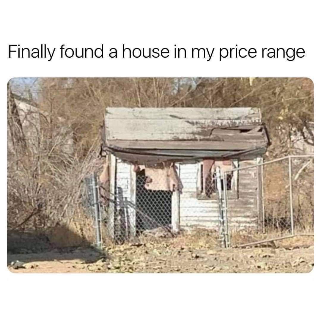 twitter memes - affordable housing memes - Finally found a house in my price range