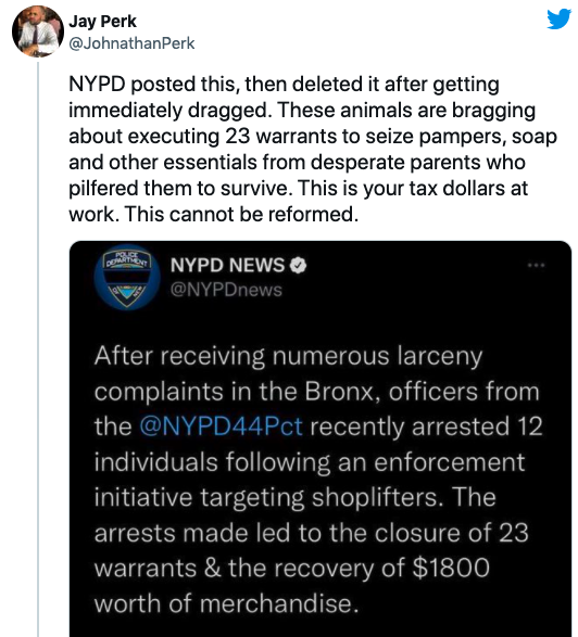 media - Jay Perk Nypd posted this, then deleted it after getting immediately dragged. These animals are bragging about executing 23 warrants to seize pampers, soap and other essentials from desperate parents who pilfered them to survive. This is your tax 