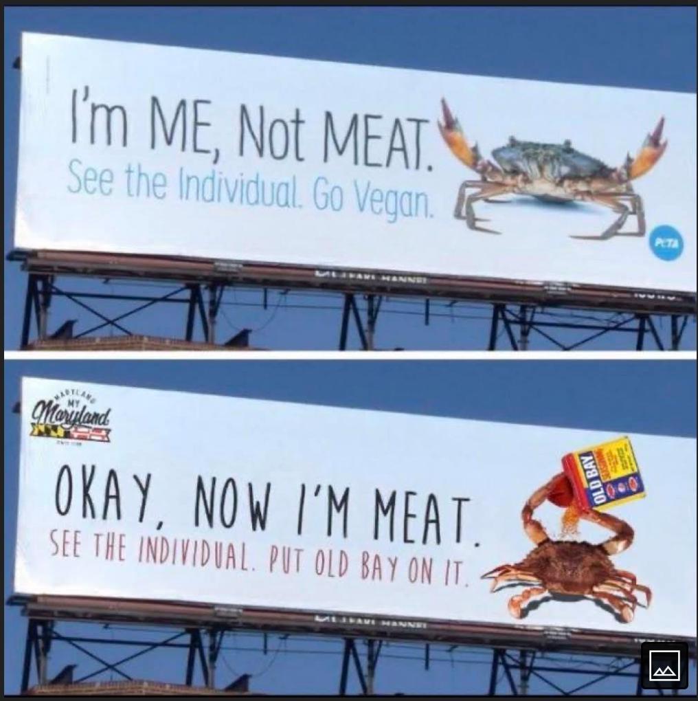 funny and dank memes  - old bay vs peta billboard - I'm Me, Not Meat. See the Individual . Go Vegan. Pata Wessans Manner Movland Okay, Now I'M Meat. Old Bay See The Individual. Put Old Bay On Il Essamenns