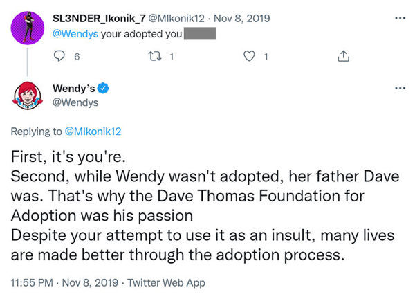 wholesome pics and memes - document - ... SL3NDER_Ikonik_7 . your adopted you 6 221 1 Wendy's First, it's you're. Second, while Wendy wasn't adopted, her father Dave was. That's why the Dave Thomas Foundation for Adoption was his passion Despite your atte
