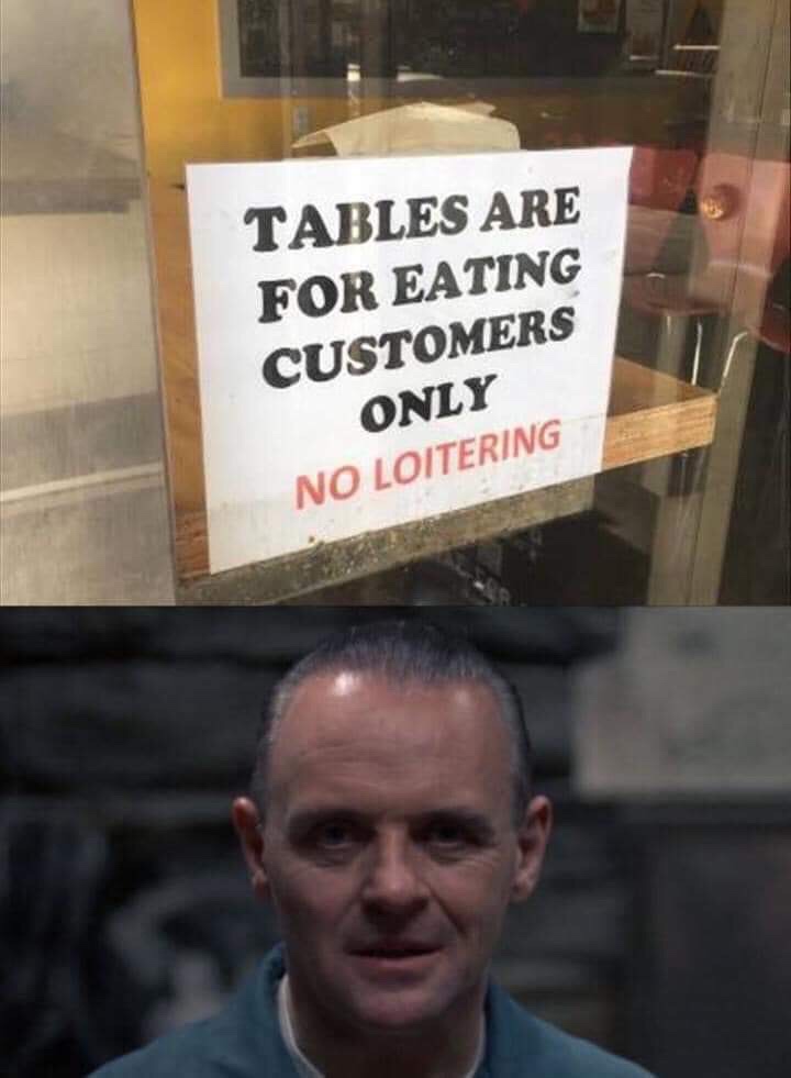 dank memes - tables are for eating customers only - Tables Are For Eating Customers Only No Loitering