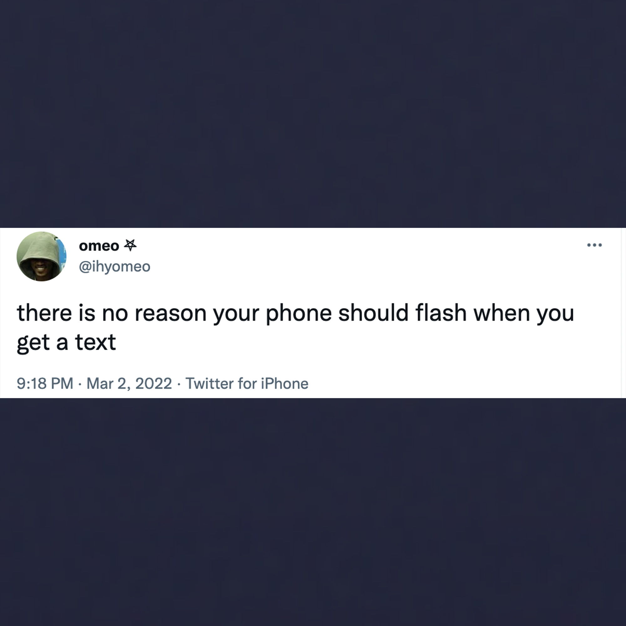 funny tweets - website - S. omeo there is no reason your phone should flash when you get a text Twitter for iPhone
