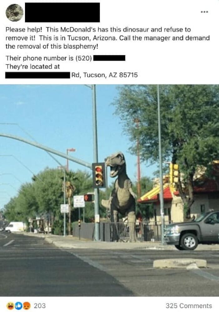 super entitled people - dinosaur mcdonalds blasphemy - Please help! This McDonald's has this dinosaur and refuse to remove it! This is in Tucson, Arizona. Call the manager and demand the removal of this blasphemy! Their phone number is 520 They're located