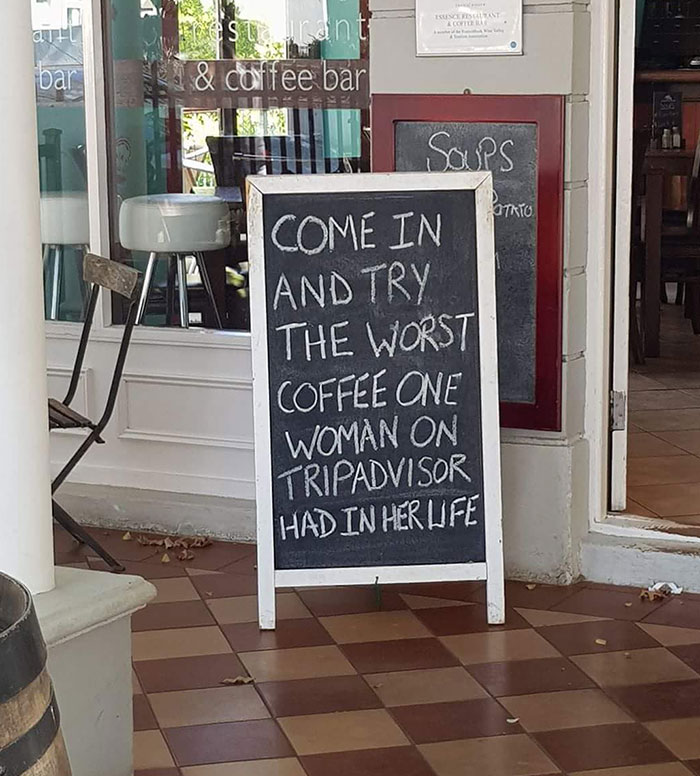 super entitled people - funny signs - Tuesta suunan bar & coffee bar . Soups Ver Otato I Come In And Try The Worst Coffee One Woman On Tripadvisor Had In Her Life