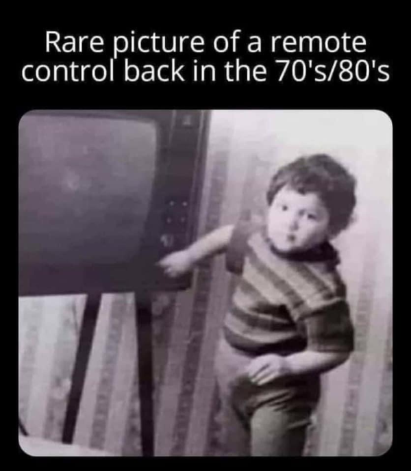 relatable memes - rare photo of remote control from the 70s - Rare picture of a remote control back in the 70's80's