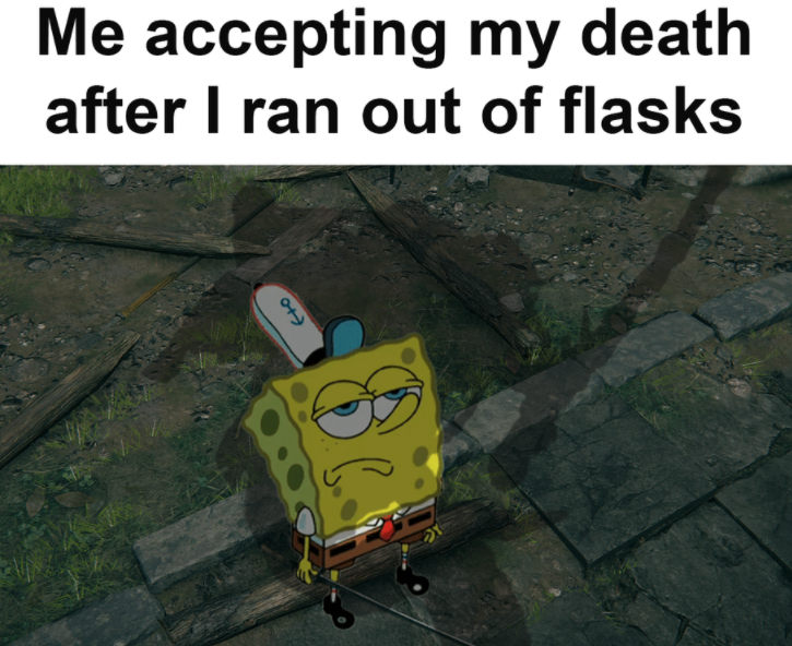 gaming memes - continuity insights - Me accepting my death after I ran out of flasks 821