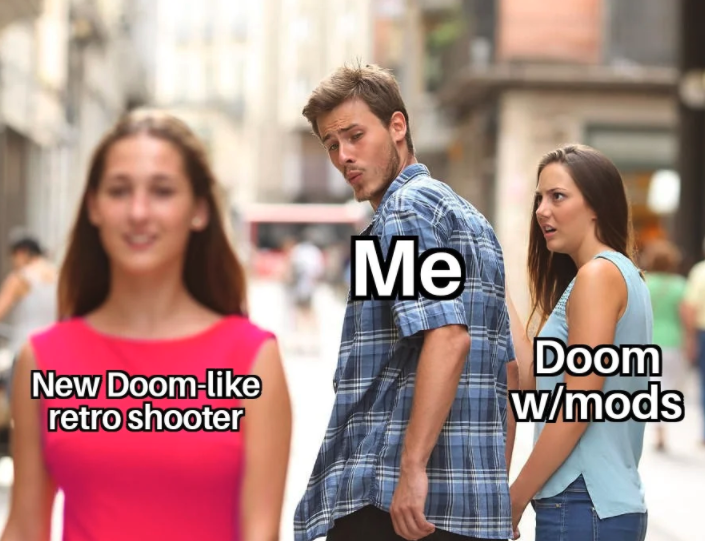 gaming memes - boy staring at girl - Me New Doom retro shooter Doom wmods