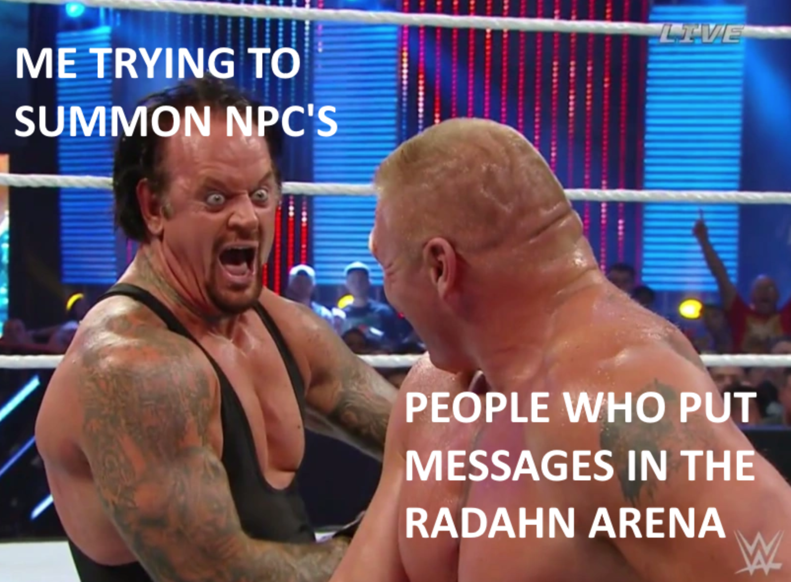 elden ring memes - undertaker laugh - Ltve Me Trying To Summon Npc'S People Who Put Messages In The Radahn Arena