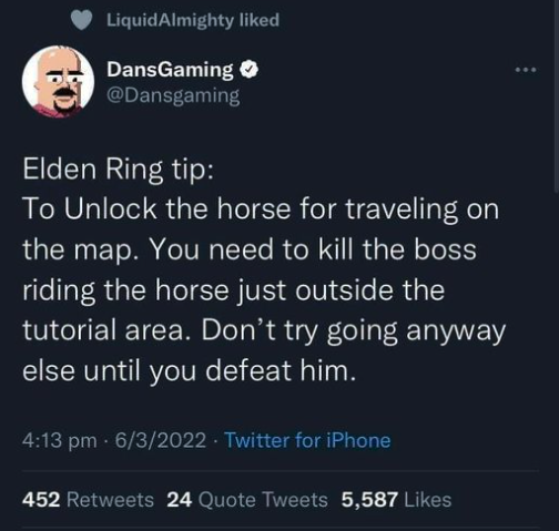 funny gaming memes - cynthia erivo tweets - Liquid Almighty d DansGaming Elden Ring tip To Unlock the horse for traveling on the map. You need to kill the boss riding the horse just outside the tutorial area. Don't try going anyway else until you defeat h