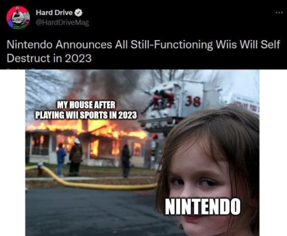funny gaming memes - disaster girl - Hard Drive Drive Mag Nintendo Announces All StillFunctioning Wiis Will Self Destruct in 2023 38 My House After Playing Wii Sports In 2023 Nintendo
