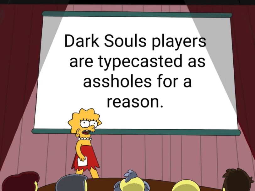 funny gaming memes - pizza tower memes - Dark Souls players are typecasted as assholes for a reason.